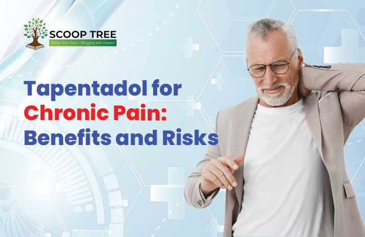 Tapentadol for Chronic Pain: Benefits and Risks