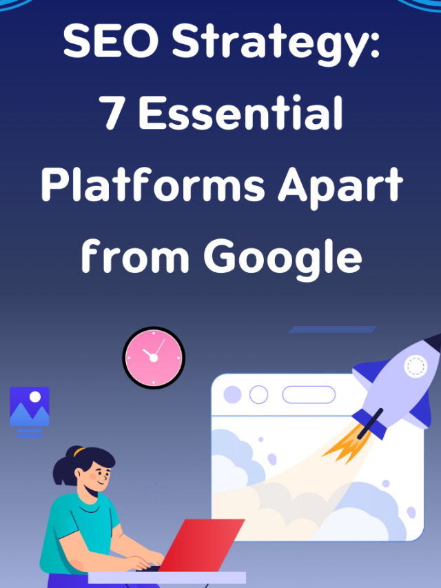 SEO Strategy: 7 Essential Platforms Apart From Google