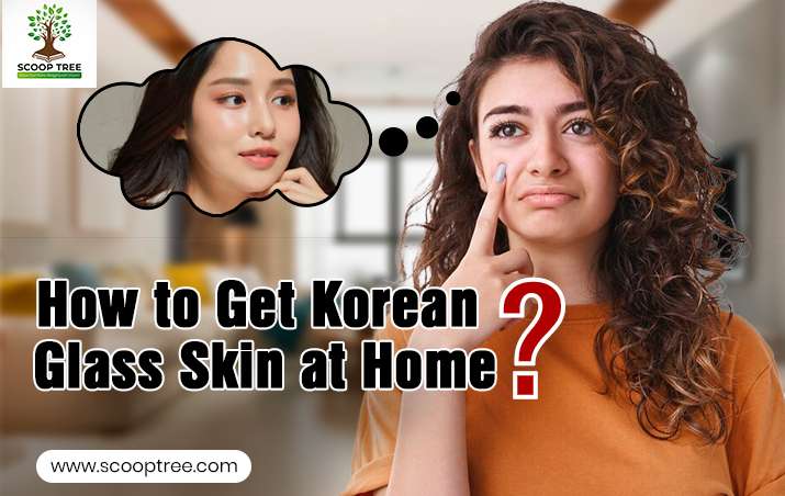 How to Get Korean Glass Skin at Home Top 5 Korean home remedy