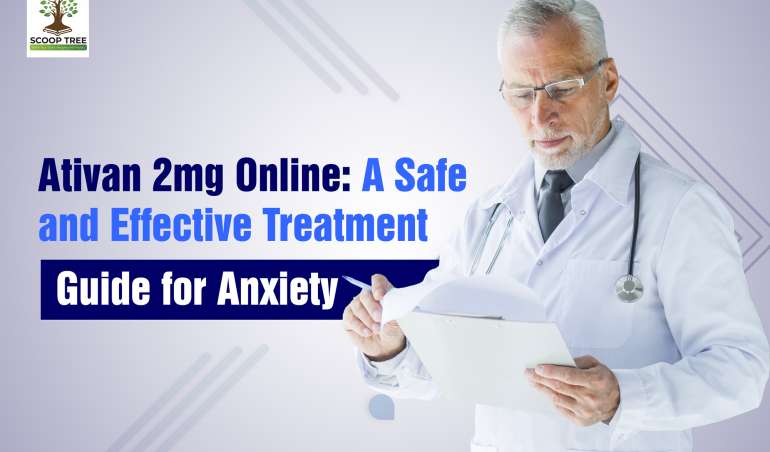 Ativan 2mg Online: A Safe and Effective Treatment Guide for Anxiety