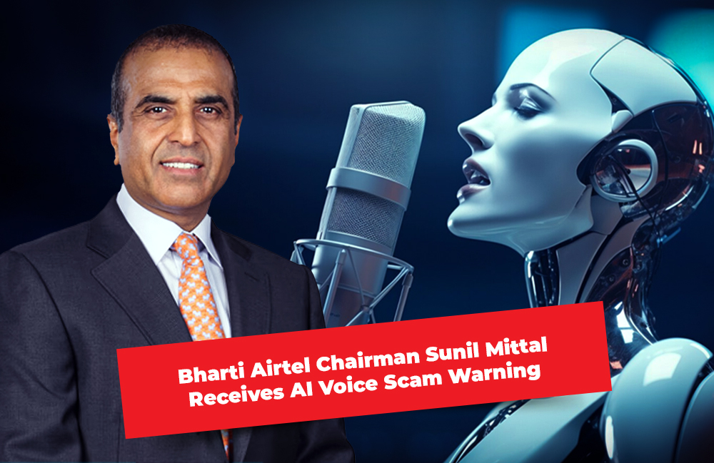 Bharti Airtel Chairman Sunil Mittal Receives AI Voice Scam Warning