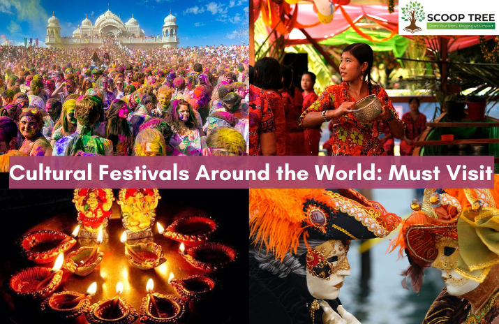 Cultural Festivals Around the World: Must Visit