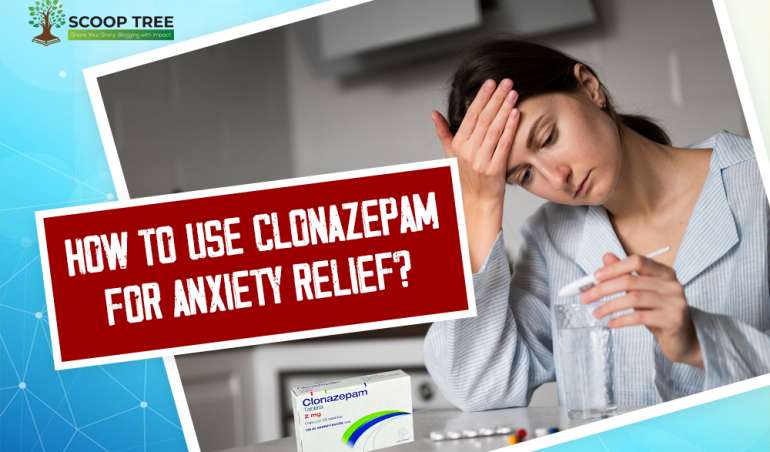 How to Use Clonazepam for Anxiety Relief