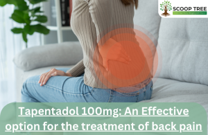 Tapentadol 100mg: An Effective option for the treatment of back pain