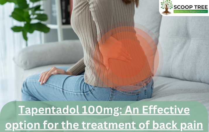 Tapentadol 100mg: An Effective option for the treatment of back pain