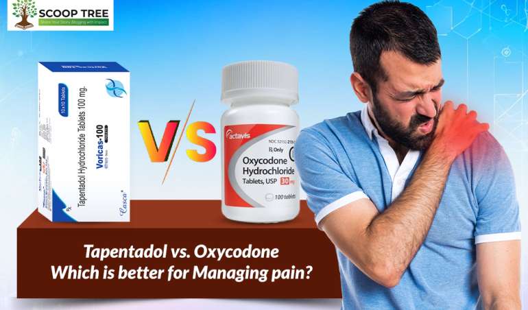 Tapentadol vs. Oxycodone which is better for Managing pain