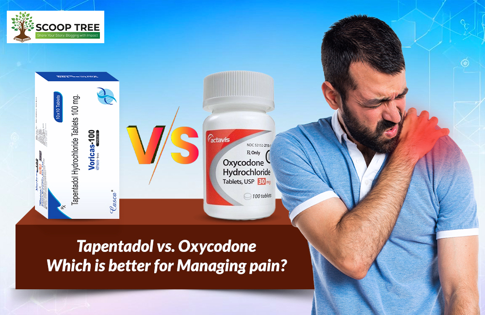 Tapentadol vs. Oxycodone which is better for Managing pain