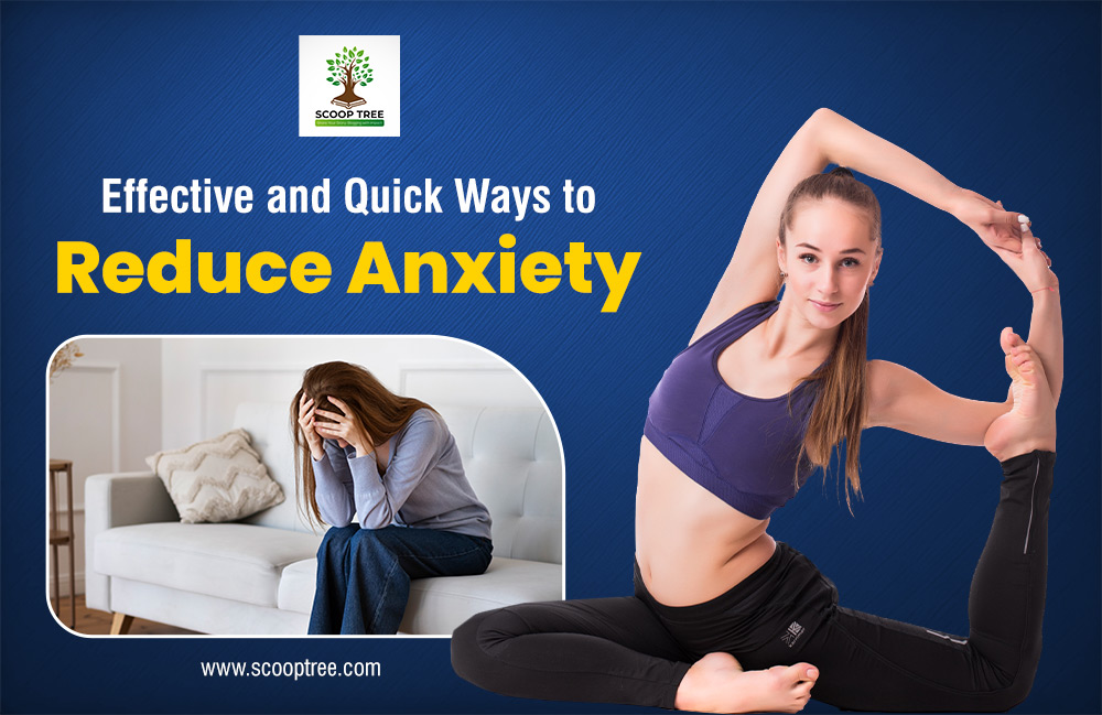 Effective and Quick Ways to Reduce Anxiety